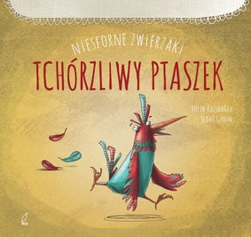 Tulin Kozikoglu - Niesforne zwierzaki. Tchórzliwy ptaszek
