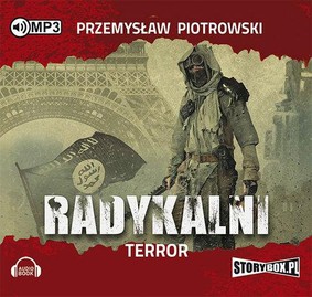 Przemysław Piotrowski - Radykalni. Terror