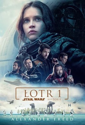 Alexander Freed - Star Wars. Łotr 1. Historie