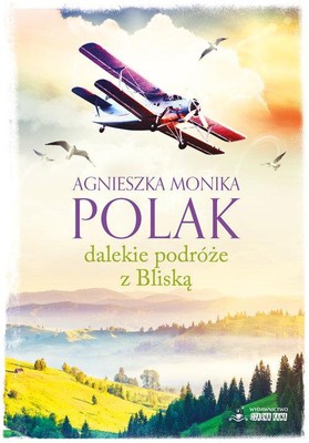Agnieszka Monika Polak - Dalekie podróże z Bliską
