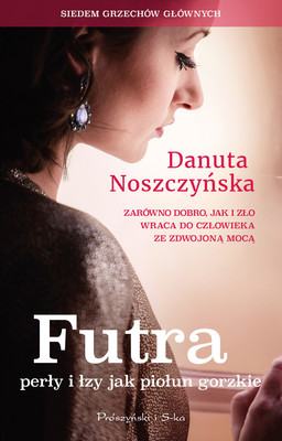 Danuta Noszczyńska - Futra, perły i łzy jak piołun gorzkie