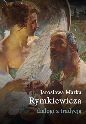 Lidia Banowska, Wiesław Ratajczak - Jarosława Marka Rymkiewicza dialogi z tradycją