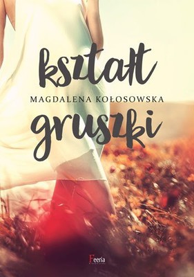 Magdalena Kołosowska - Kształt gruszki
