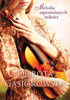 Dorota Gąsiorowska - Melodia zapomnianych miłości