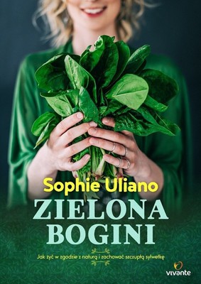 Sophie Uliano - Zielona bogini / Sophie Uliano - The Gorgeously Green Diet: How To Live Lean And Green