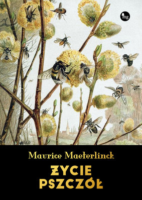 Maurice Maeterlinck - Życie pszczół / Maurice Maeterlinck - La Vie Des Abeilles