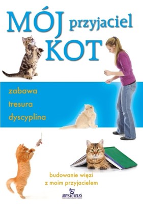 Claire Arrowsmith - Mój przyjaciel kot. Zabawa, tresura, dyscyplina / Claire Arrowsmith - Brain Games For Cats