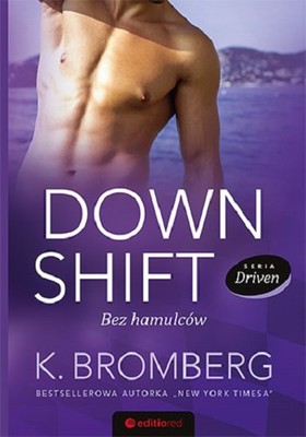 K. Bromberg - Driven. Tom 8. Down Shift. Bez hamulców
