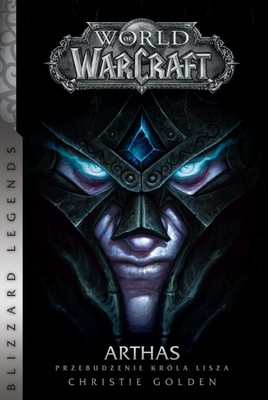 Christie Golden - World of WarCraft: Arthas. Przebudzenie króla Lisza