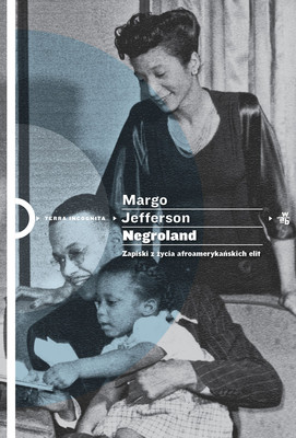 Margo Jefferson - Negroland. Zapiski z życia afroamerykańskich elit