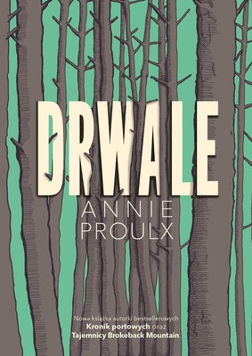 Annie Proulx - Drwale