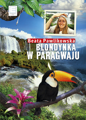 Beata Pawlikowska - Blondynka w Paragwaju