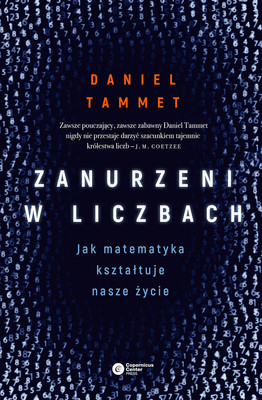 Daniel Tammet - Zanurzeni w liczbach. Jak matematyka kształtuje nasze życie / Daniel Tammet - Thinking In Numbers. How Math Shapes Our Lives