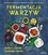 Kirsten K. Shockey, Christopher Shockey - Fermented Vegetables: Creative Recipes For Fermenting 64 Vegetables & Herbs In Krauts, Kimchis, Brined