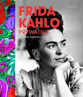 Suzanne Barbezat - Frida Kahlo prywatnie / Suzanne Barbezat - Frida Kahlo At Home