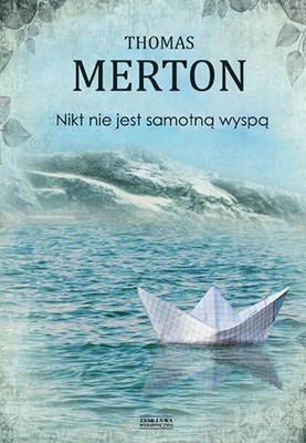 Thomas Merton - Nikt nie jest samotną wyspą