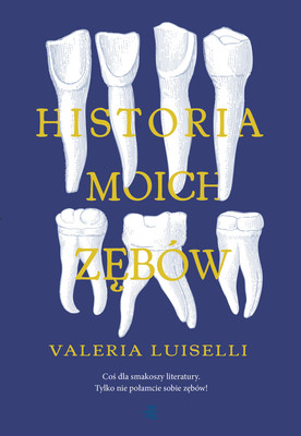 Valeria Luiselli - Historia moich zębów