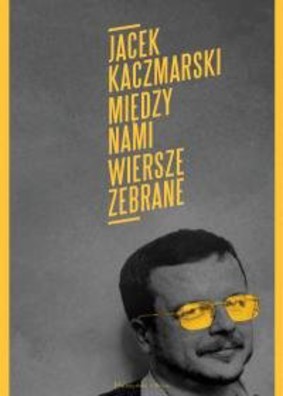 Jacek Kaczmarski - Między nami. Wiersze zebrane