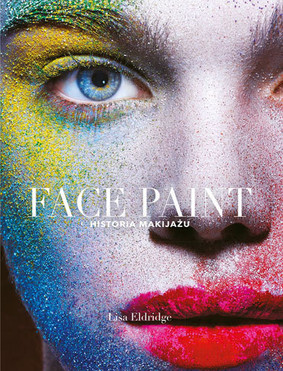 Lisa Eldridge - Face Paint. Historia makijażu