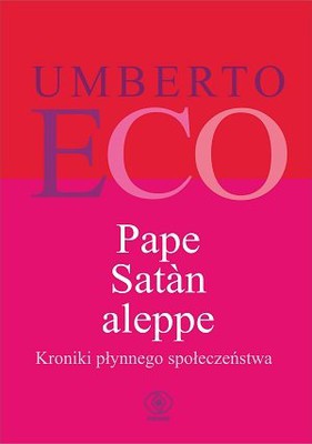 Umberto Eco - PapeSatan aleppe. Kroniki płynnego społeczeństwa