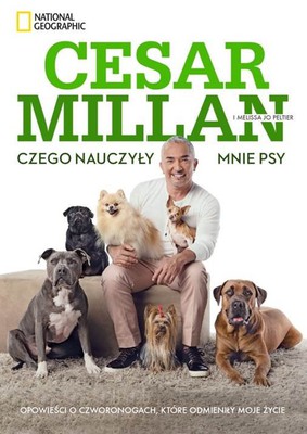 Cesar Millan, Melissa Jo Peltier - Cesar Millan. Czego nauczyły mnie psy / Cesar Millan, Melissa Jo Peltier - Lessons From The Pack