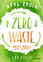 Amy Korst - The Zero-waste Lifestyle: Live Well By Throwing Away Less