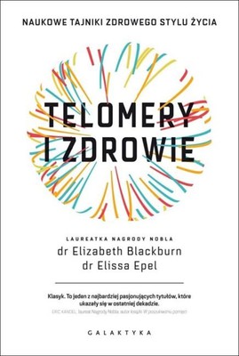 Elissa Epel, Elizabeth Blackburn - Telomery i zdrowie