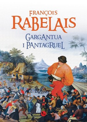 François Rabelais - Gargantua i Pantagruel / François Rabelais - La Vie De Gargantua Et De Pantagruel