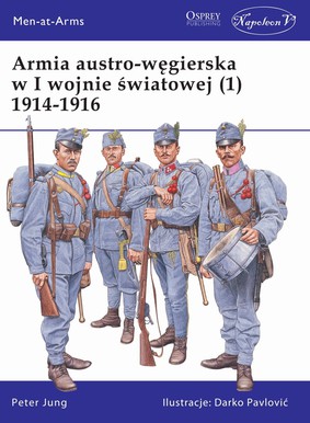 Peter Jung - Armia austro-węgierska w I wojnie światowej (1) 1914-1916