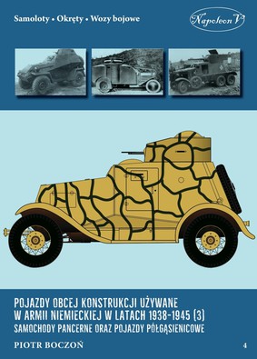 Piotr Boczoń - Pojazdy obcej konstrukcji używane w armii niemieckiej w latach 1938-1945. Samochody pancerne oraz pojazdy półgąsienicowe. Tom 3