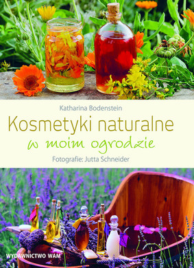 Katharina Bodenstein - Kosmetyki naturalne w moim ogrodzie