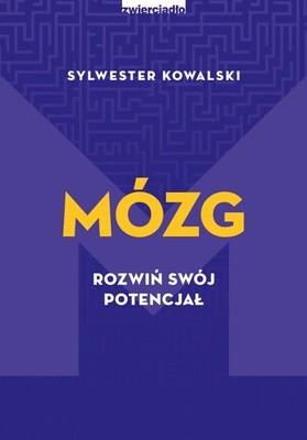 Wacław Kowalski - Mózg. Rozwiń swój potencjał