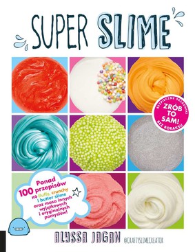Alyssa Jagan - Super Slime. Ponad 100 przepisów