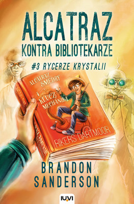 Brandon Sanderson - Alcatraz kontra Bibliotekarze. Tom 3. Rycerze Krystalii