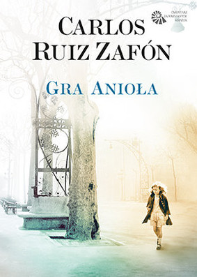 Carlos Ruiz Zafón - Gra Anioła / Carlos Ruiz Zafón - El Juego Del Angel