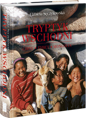 Elżbieta Sęczykowska - Tryptyk wschodni. Chiny, Tybet, Mongolia