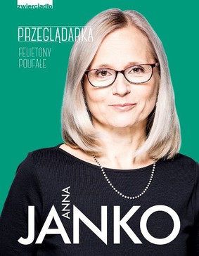 Anna Janko - Przeglądarka. Felietony poufałe
