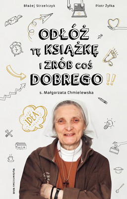 Małgorzata Chmielewska, Piotr Żyłka, Błażej Strzelczyk - Odłóż tę książkę i zrób coś dobrego