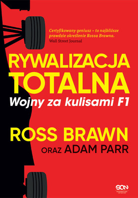 Ross Brawn, Adam Parr - Rywalizacja totalna. Wojny za kulisami F1 / Ross Brawn, Adam Parr - Total Competition: Lessons In Strategy From Formula One