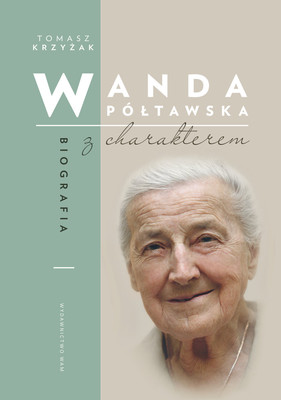 Tomasz Krzyżak - Wanda Półtawska. Biografia z charakterem