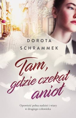 Dorota Schrammek - Tam, gdzie czekał anioł