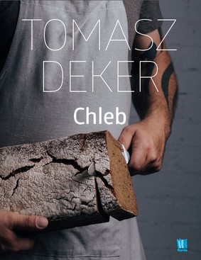 Tomasz Deker - Chleb