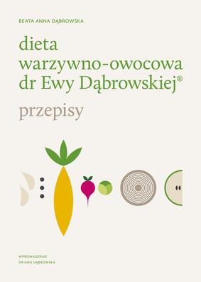 Beata Dąbrowska - Dieta warzywno-owocowa dr Ewy Dąbrowskiej. Przepisy