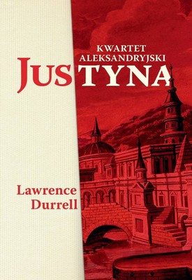 Lawrence Durrell - Justyna. Kwartet aleksandryjski