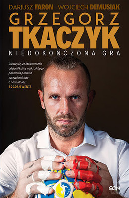 Grzegorz Tkaczyk, Dariusz Faron - Grzegorz Tkaczyk. Niedokończona gra
