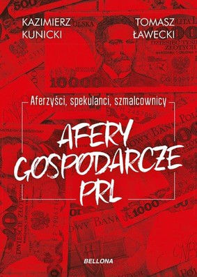 Kazimierz Kunicki, Tomasz Ławecki - Afery gospodarcze PRL. Aferzyści, spekulanci, szmalcownicy