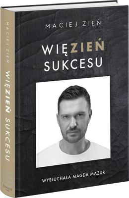 Maciej Zien - Więzien sukcesu