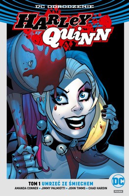 Amanda Conner, Jimmy Palmiotti - Harley Quinn. Tom1. Umrzeć ze śmiechem (edycja limitowana)