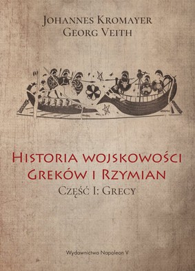 Johannes Kromayer, Georg Veith - Historia wojskowości Greków i Rzymian. Część 1. Grecy