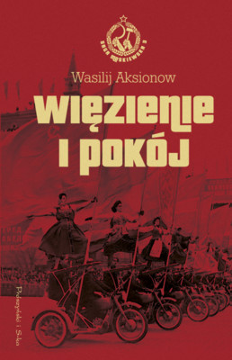Wasilij Aksionow - Saga moskiewska. Tom 3. Więzienie i pokój